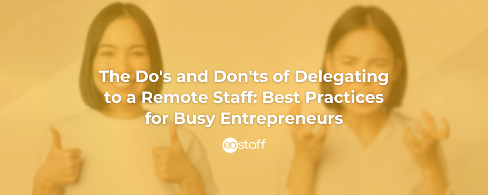 The Do's and Don'ts of Delegating to a Remote Staff_ Best Practices for Busy Entrepreneurs